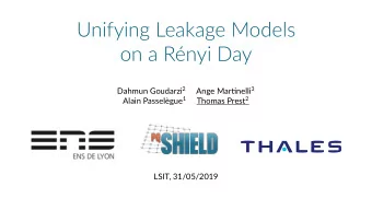 Unifying Leakage Models  on a Rnyi Day Dahmun Goudarzi 2 Ange Marnelli 3 Alain Passelgue 1