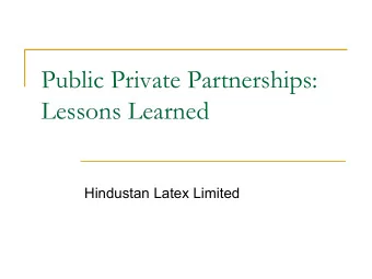 Public Private Partnerships:  Lessons Learned  Hindustan Latex Limited  Hindustan Latex Limited