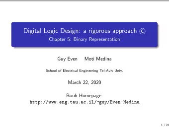 Digital Logic Design: a rigorous approach c    Chapter 5: Binary Representation  Guy Even  Moti