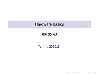 Hardware basics  SE 2XA3  Term I, 2020/21  Outline  Basic architecture  Byte order  Endianess