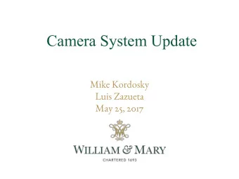 Camera System Update  Mike Kordosky  Luis Zazueta  May 25, 2017  LED lighting tests  Dual phase