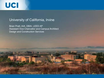 University of California, Irvine  Brian Pratt, AIA, DBIA, LEED AP  Assistant Vice Chancellor and