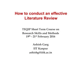 How to conduct an effective  Literature Review  TEQIP Short Term Course on  Research Skills and