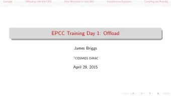 EPCC Training Day 1: Offload  James Briggs 1 COSMOS DiRAC  April 29, 2015  Concepts  Offloading