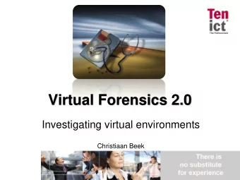 Virtual Forensics 2.0  Investigating virtual environments  Christiaan Beek  Agenda  Who am I?