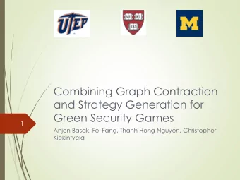 Combining Graph Contraction  and Strategy Generation for  Green Security Games  1  Anjon Basak, Fei