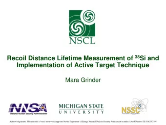 Recoil Distance Lifetime Measurement of 38 Si and  Implementation of Active Target Technique  Mara