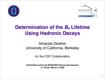 Determination of the B s Lifetime  Using Hadronic Decays  Amanda Deisher  University of California,