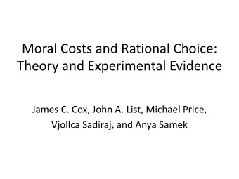Theory and Experimental Evidence  James C. Cox, John A. List, Michael Price,  Vjollca Sadiraj, and