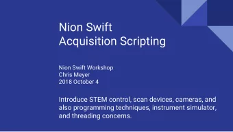 Acquisition Scripting  Nion Swift Workshop  Chris Meyer  2018 October 4  Introduce STEM control,