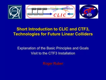 Short Introduction to CLIC and CTF3,  Technologies for Future Linear Colliders  Explanation of the