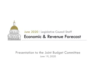 Economic &amp; Revenue Forecast  Presentation to the Joint Budget Committee  June 19, 2020