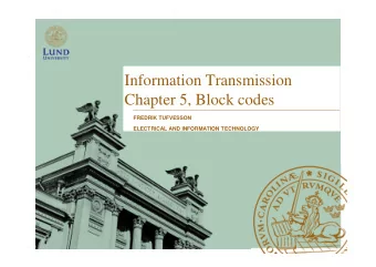 Information Transmission  Chapter 5, Block codes  FREDRIK TUFVESSON  ELECTRICAL AND INFORMATION