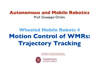 Motion Control of WMRs:  Trajectory Tracking  motion control  a desired motion is assigned for