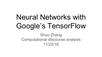 Neural Networks with  Googles TensorFlow  Shuo Zhang  Computational discourse analysis  11/22/16
