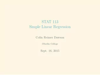 STAT 113  Simple Linear Regression  Colin Reimer Dawson  Oberlin College  Sept. 16, 2015  Outline