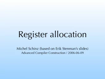 Register allocation  Michel Schinz (based on Erik Stenmans slides)  Advanced Compiler