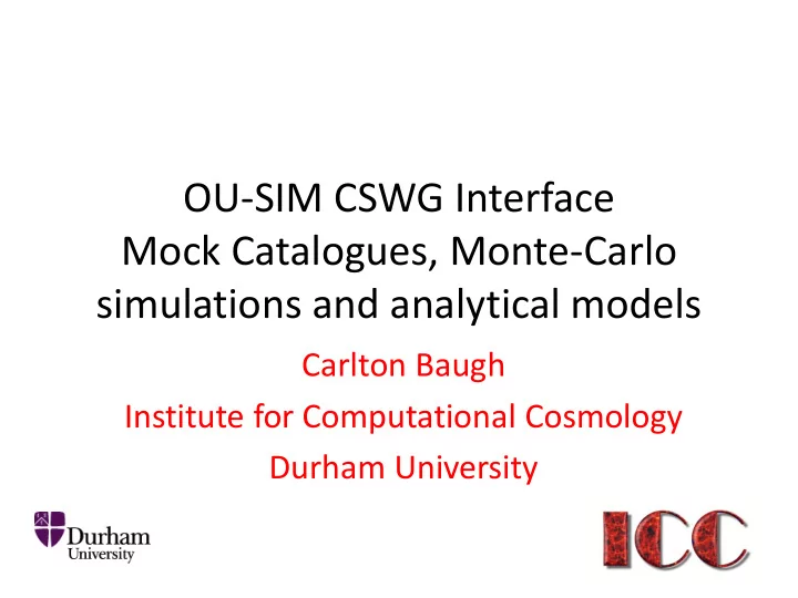 ou sim cswg interface mock catalogues monte carlo