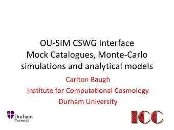 OU-SIM CSWG Interface  Mock Catalogues, Monte-Carlo  simulations and analytical models  Carlton
