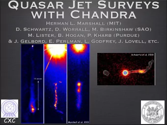 Quasar Jet Surveys  with Chandra  Herman L. Marshall (MIT)  D. Schwartz, D. WorralL, M. Birkinshaw