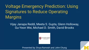 Voltage Emergency Prediction: Using  Signatures to Reduce Operating  Margins  Vijay Janapa Reddi,