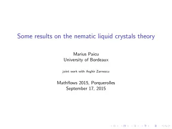 Some results on the nematic liquid crystals theory  Marius Paicu  University of Bordeaux  joint