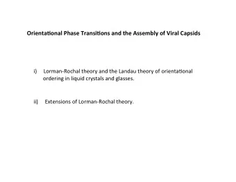 Orienta(onal Phase Transi(ons and the Assembly of Viral Capsids  i)     Lorman-Rochal theory and