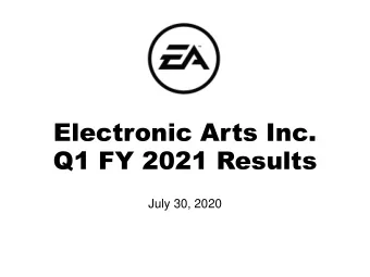 Electronic Arts Inc.  Q1 FY 2021 Results  July 30, 2020  Safe Harbor Statement  Please review our