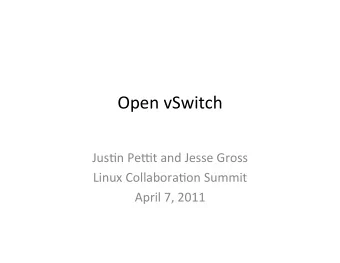 Open  vSwitch      Jus0n  Pe2t  and  Jesse  Gross    Linux  Collabora0on
