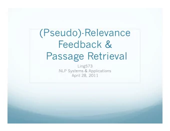 (Pseudo)-Relevance  Feedback &amp;  Passage Retrieval  Ling573  NLP Systems &amp; Applications