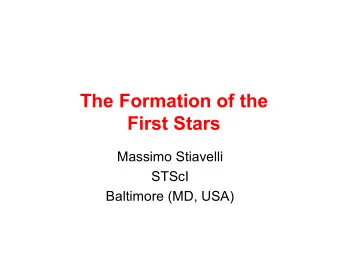 The Formation of the  First Stars  Massimo Stiavelli  STScI  Baltimore (MD, USA)  Plan of the