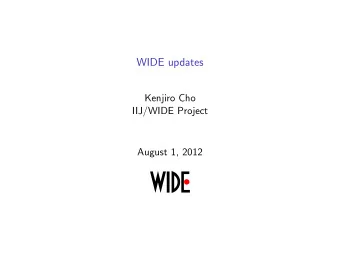 WIDE updates  Kenjiro Cho  IIJ/WIDE Project  August 1, 2012  Understanding Internet Dynamics from a
