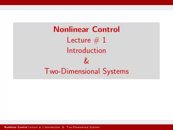 Nonlinear Control  Lecture # 1  Introduction  &amp;  Two-Dimensional Systems Nonlinear Control