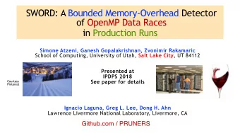 SWORD: A Bounded Memory-Overhead Detector  of OpenMP Data Races  in Production Runs  Simone Atzeni,