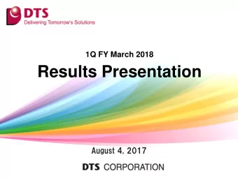 Results Presentation  August 4, 2017  Important Events in 1Q of FY March 2018 1. Establishment of