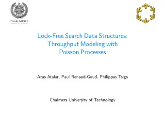 Lock-Free Search Data Structures:  Throughput Modeling with  Poisson Processes  Aras Atalar, Paul