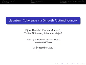 Quantum Coherence via Smooth Optimal Control orn Bartels 1 , Florian Mintert 1 ,  Bj obauer 2 ,