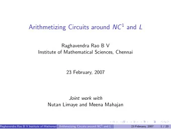 Arithmetizing Circuits around NC 1 and L  Raghavendra Rao B V  Institute of Mathematical Sciences,