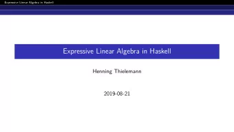 Expressive Linear Algebra in Haskell  Henning Thielemann  2019-08-21  Expressive Linear Algebra in