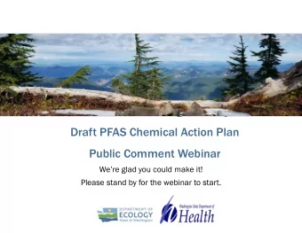 The webinar will begin shortly.  Draft PFAS Chemical Action Plan  Public Comment Webinar  Were