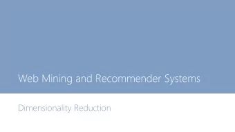 Web Mining and Recommender Systems  Dimensionality Reduction  Learning Goals  In this section we