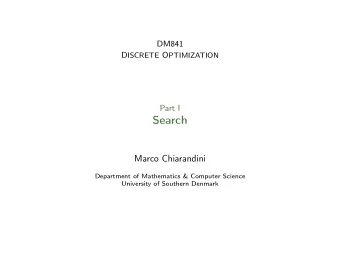 Search  Marco Chiarandini  Department of Mathematics &amp; Computer Science  University of Southern