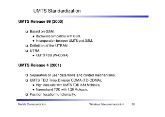 UMTS Standardization  UMTS Release 99 (2000)  Based on GSM  Based on GSM,  Backward