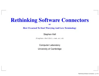 Rethinking Software Connectors  or  How I Learned To Start Worrying And Love Terminology  Stephen