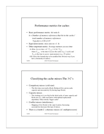 Performance metrics for caches  Basic performance metric: hit ratio h  h = Number of memory
