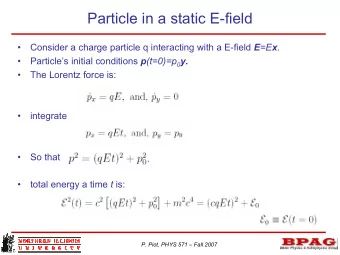 Particle in a static E-field   Consider a charge particle q interacting with a E-field E =E x .