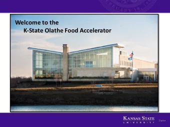 Welcome  to  the    K-State  Olathe  Food  Accelerator  Why  K-State