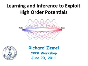 Learning  and  Inference  to  Exploit    High  Order  Poten7als    Richard