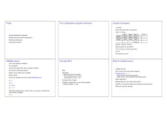 Today  The multiplicative weights framework.  Experts framework. n experts.  Every day, each offers