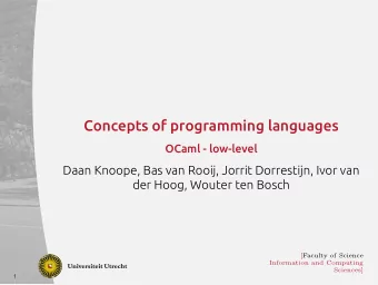Concepts of programming languages  OCaml - low-level  Daan Knoope, Bas van Rooij, Jorrit
